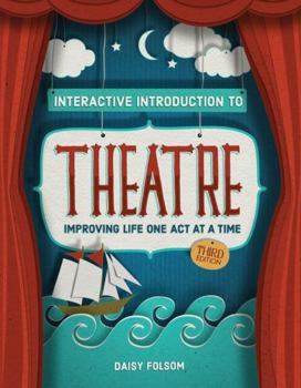 Paperback Interactive Introduction to Theatre: Improving Life One Act at a Time Book