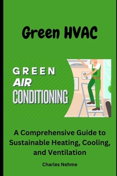 Paperback HVAC Green: A Comprehensive Guide to Sustainable Heating, Cooling, and Ventilation Book