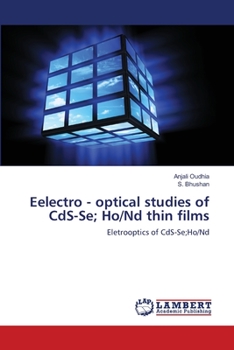 Paperback Eelectro - optical studies of CdS-Se; Ho/Nd thin films Book