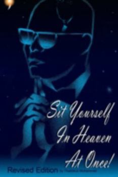 Paperback Sit Yourself In Heaven At Once!: Revised Edition Book