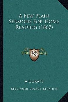 Paperback A Few Plain Sermons for Home Reading (1867) Book