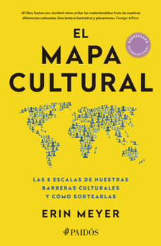 Paperback El Mapa Cultural: Las 8 Escalas de Nuestras Barreras Culturales Y Cómo Sortearlas / The Culture Map: Breaking Through the Invisible Boundaries of Glob [Spanish] Book