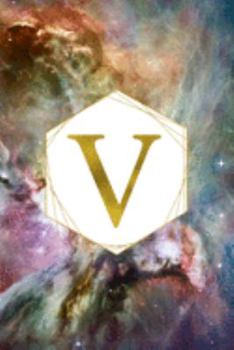 V: Orion Nebula Letter V Initial Monogram Notebook - Gold Pink Blue & Green Galaxy Geometric Frame Monogrammed Blank Lined Note Book, Writing Pad, ... Women - 120 College Ruled Pages - Size 6x9