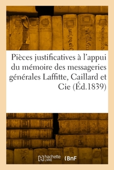 Paperback Pièces Justificatives À l'Appui Du Mémoire Des Administrateurs Des Messageries Générales [French] Book