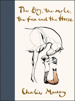 Hardcover The Boy, the Mole, the Fox and the Horse Book
