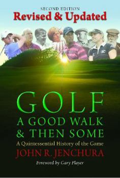 Hardcover Golf: A Good Walk & Then Some: A Quintessential History of the Game Book