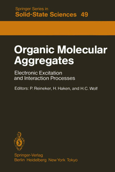 Organic Molecular Aggregates: Electronic Excitation and Interaction Processes (Springer Series in Solid-State Sciences)