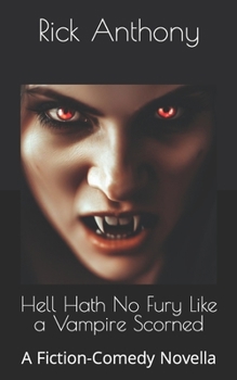 Paperback Hell Hath No Fury Like a Vampire Scorned: A Fiction-Comedy Novella Book