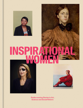 Hardcover Inspirational Women: Rediscovering Stories in Art, Science and Social Reform Book