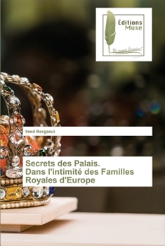 Paperback Secrets des Palais. Dans l'intimité des Familles Royales d'Europe [French] Book
