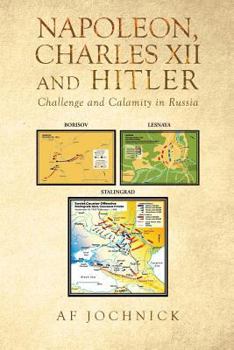 Paperback Napoleon, Charles XII and Hitler Challenge and Calamity in Russia Book