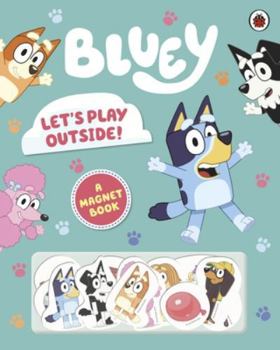 Bluey: Let's Play Outside! - Book  of the Bluey Series