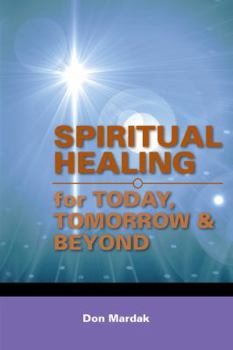 Paperback Spiritual Healing for Today, Tomorrow & Beyond Book