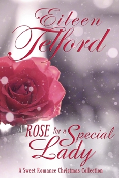Paperback A Rose for a Special Lady (A Sweet Romance Christmas Collection) Book