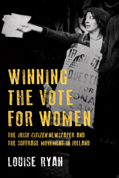 Paperback Winning the Vote for Women: The Irish Citizen Newspaper and the Suffrage Movement in Ireland Book