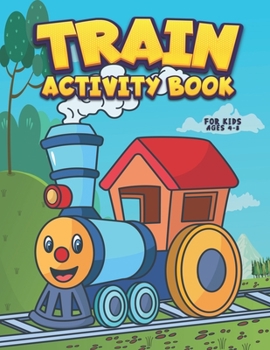 Paperback Train Activity Book for Kids Ages 4-8: Funny Train Workbook for Kids for Learning Alphabets, Numbers, Train Coloring, Dot To Dot, Cut and Glue, Shadow Book