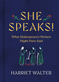 Hardcover She Speaks!: What Shakespeare's Women Might Have Said Book