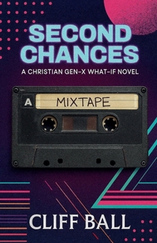 Paperback Second Chances: A Christian Gen-X What-if Novel Book