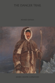 Paperback The Danger Trail: Revised Edition Book