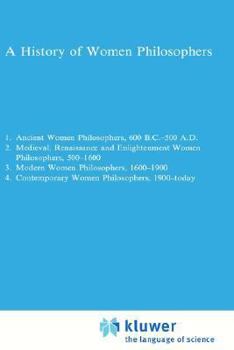 Hardcover A History of Women Philosophers: Medieval, Renaissance and Enlightenment Women Philosophers A.D. 500-1600 Book