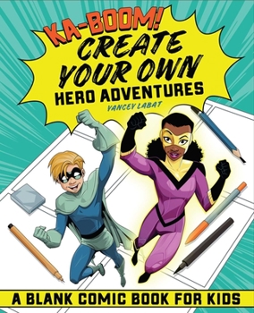 Paperback Ka-Boom! Create Your Own Hero Adventures: A Blank Comic Book for Kids Book