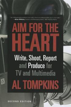 Paperback Aim for the Heart: Write, Shoot, Report and Produce for TV and Multimedia Book