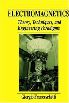 Hardcover Electromagnetics: Theory, Techniques, and Engineering Paradigms Book