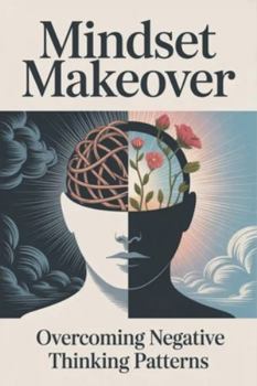 Paperback Mindset Makeover: Overcoming Negative Thinking Patterns Book