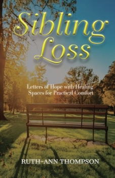 Paperback Sibling Loss: Letters of Hope with Healing Spaces for Practical Comfort Book
