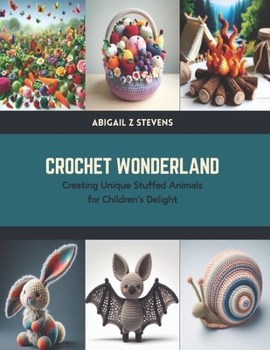 Paperback Crochet Wonderland: Creating Unique Stuffed Animals for Children's Delight Book