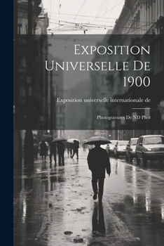 Paperback Exposition universelle de 1900: Photogravures de ND Phot [French] Book