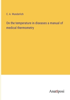 Paperback On the temperature in diseases a manual of medical thermometry Book