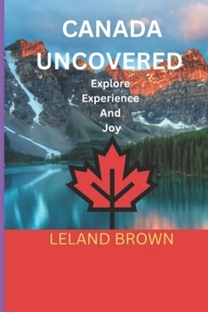 Paperback Canada Uncovered: Explore Experience And Joy [Large Print] Book