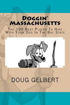 Paperback Doggin' Massachusetts: The 100 Best Places To Hike With Your Dog In The Bay State Book