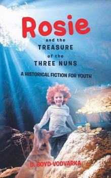 Paperback Rosie and the Treasure of the Three Nuns: A Historical Fiction for Youth Book