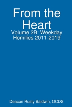 Paperback From the Heart Volume 2B: Weekday Homilies 2011-2019 Book