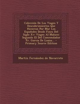 Paperback Colecci?n De Los Viages Y Descubrimientos Que Hicieron Por Mar Los Espa?oles Desde Fines Del Siglo Xv: Viages Al Maluco: Segundo El Del Comemdador Fr. [Spanish] Book