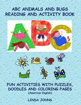 Paperback ABC Animals And Bugs Reading And Activity Book: Fun Activities With Puzzles, Doodles and Colouring Pages Book