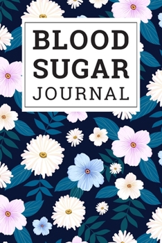 Blood Sugar Journal: Daily and Weekly Blood Sugar Log Book Enough For 106 Weeks or 2 Years Diabetic Diary Glucose Tracker Journal Book, 4 Time Before-After (Breakfast, Lunch, Dinner, Bedtime)