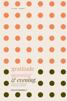 Paperback Gratitude Morning & Evening: An Intentional Space for Presence, Peace, And Gratitude Book
