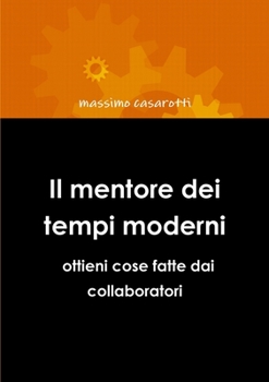 Paperback Il mentore dei tempi moderni - ottieni cose fatte dai collaboratori [Italian] Book
