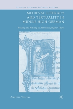 Paperback Medieval Literacy and Textuality in Middle High German: Reading and Writing in Albrecht's Jüngerer Titurel Book