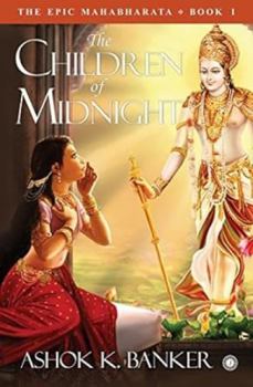 The Epic Mahabharata - Book 1 - The Children of Midnight - Book #3 of the Mahabharata