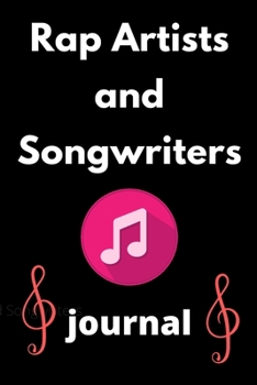 rap artists and songwriters journal: Blank Lined Manuscript notebook Paper with song title and lyrics to write 121 Pages 6x9 gift for rappers musicians and lyricsists