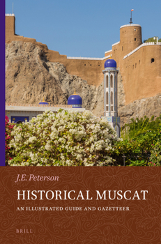 Hardcover Historical Muscat: An Illustrated Guide and Gazetteer Book