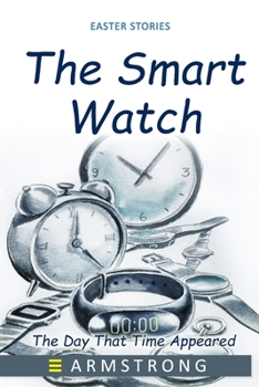 Paperback The Smart Watch: The Day That Time Appeared Book