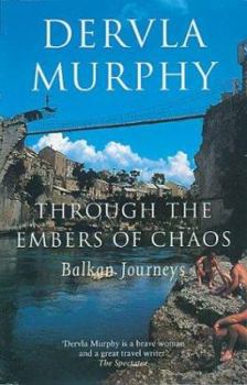 Paperback Through the Embers of Chaos: Balkan Journeys Book