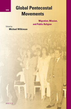 Hardcover Global Pentecostal Movements: Migration, Mission, and Public Religion Book