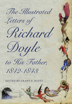 Hardcover The Illustrated Letters of Richard Doyle to His Father, 1842-1843 Book