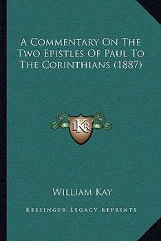 Paperback A Commentary On The Two Epistles Of Paul To The Corinthians (1887) Book